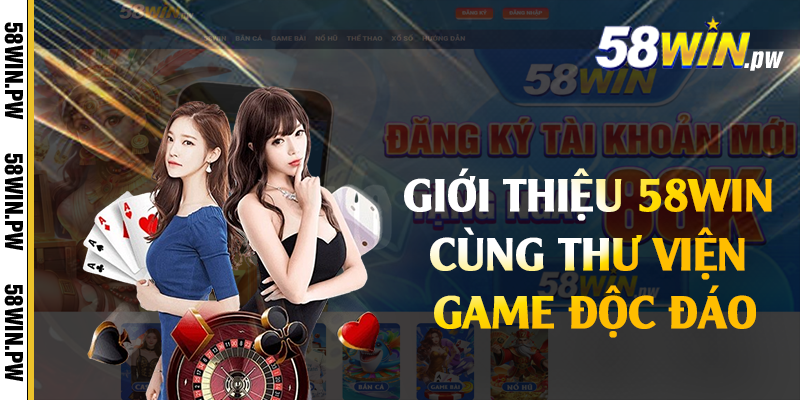 Giới thiệu 58win cùng thư viện game độc đáo